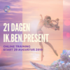 21 DAGEN | IK BEN PRESENT 2019