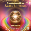 25 Sacred Activations - 5 weken webinar voor zelfhealing start 8 februari 2023